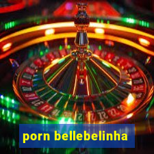 porn bellebelinha